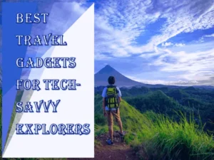 Read more about the article Best Travel Gadgets For Tech-Savvy Explorers