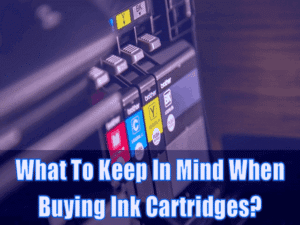 Read more about the article What To Keep In Mind When Buying Ink Cartridges?