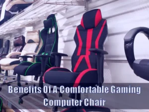 Read more about the article The Benefits of a Gaming Computer Chair: Comfort and Style
